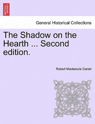 Carte Shadow on the Hearth ... Vol. I. Second Edition. Robert MacKenzie Daniel