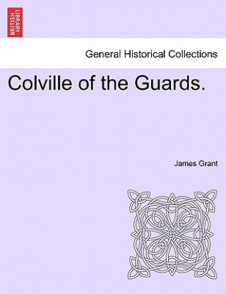 Carte Colville of the Guards. James Grant