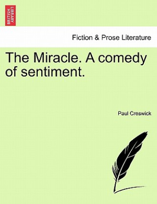 Carte Miracle. a Comedy of Sentiment. Paul Creswick
