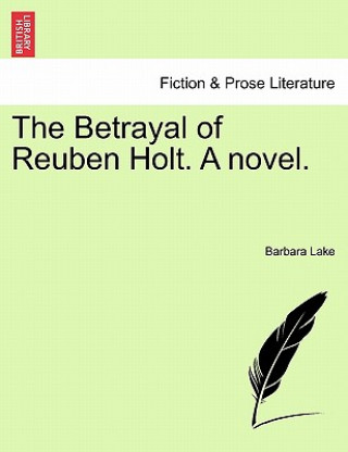 Carte Betrayal of Reuben Holt. a Novel. Barbara Lake