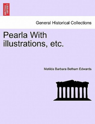 Kniha Pearla with Illustrations, Etc. Matilda Barbara Betham Edwards