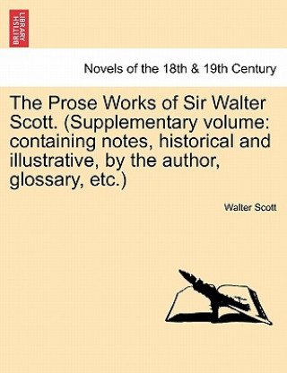 Kniha Prose Works of Sir Walter Scott. (Supplementary Volume Scott