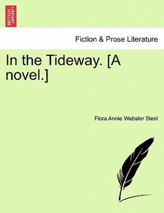 Knjiga In the Tideway. [A Novel.] Flora Annie Webster Steel