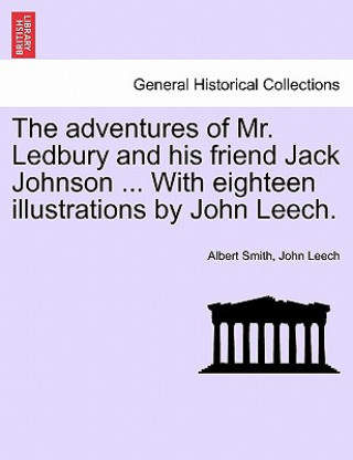 Carte Adventures of Mr. Ledbury and His Friend Jack Johnson ... with Eighteen Illustrations by John Leech. John Leech