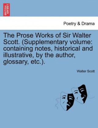 Könyv Prose Works of Sir Walter Scott. (Supplementary Volume Sir Walter Scott