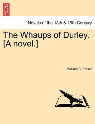 Knjiga Whaups of Durley. [A Novel.] William C Fraser