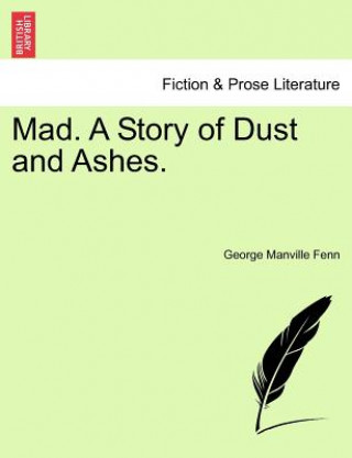Kniha Mad. a Story of Dust and Ashes. George Manville Fenn