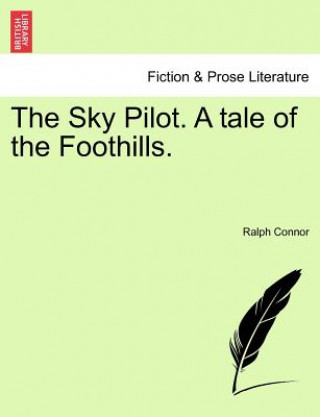 Libro Sky Pilot. a Tale of the Foothills. Ralph Connor