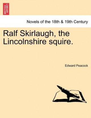 Könyv Ralf Skirlaugh, the Lincolnshire Squire. Edward Peacock