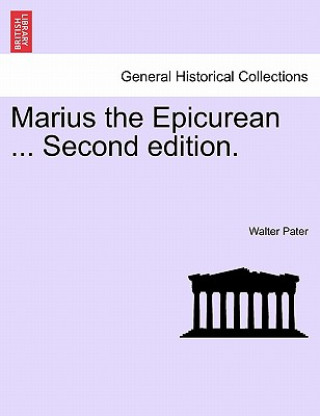 Kniha Marius the Epicurean ... Vol. II, Second Edition. Walter Pater