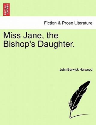 Buch Miss Jane, the Bishop's Daughter. John Berwick Harwood