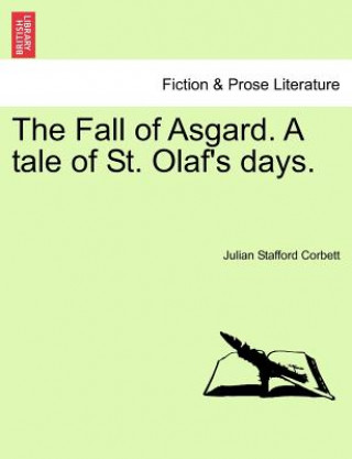 Kniha Fall of Asgard. a Tale of St. Olaf's Days. Vol. I. Corbett