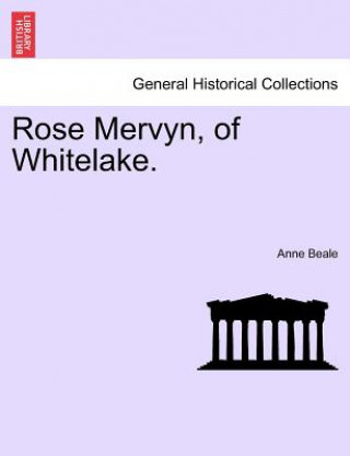 Kniha Rose Mervyn, of Whitelake. Anne Beale
