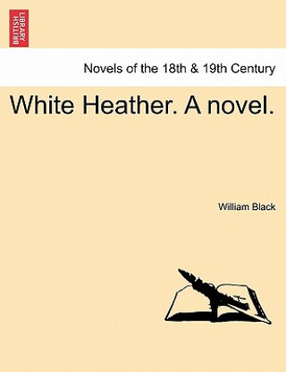 Kniha White Heather. a Novel. Black