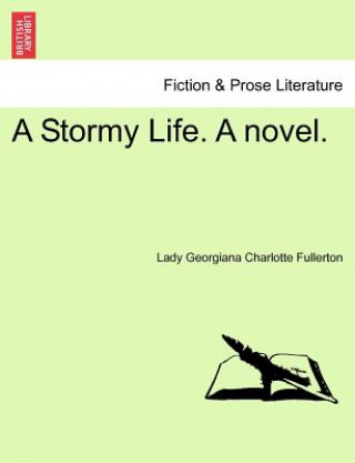 Книга Stormy Life. a Novel. Lady Georgiana Charlotte Fullerton