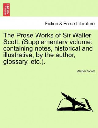 Knjiga Prose Works of Sir Walter Scott. (Supplementary Volume Sir Walter Scott