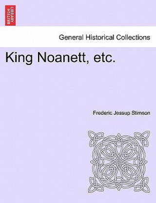 Könyv King Noanett, Etc. Frederic Jessup Stimson