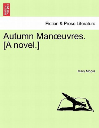 Könyv Autumn Man Uvres. [A Novel.] Mary Moore