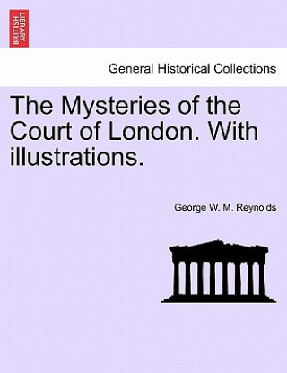 Book Mysteries of the Court of London. with Illustrations. Vol. VIII. George W M Reynolds