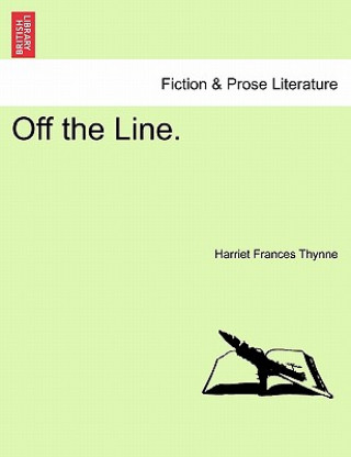 Knjiga Off the Line. Harriet Frances Thynne