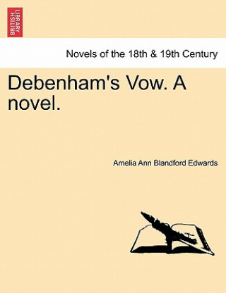 Knjiga Debenham's Vow. a Novel. Amelia Ann Blandford Edwards