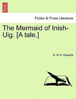 Książka Mermaid of Inish-Uig. [A Tale.] R W K Edwards