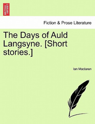 Kniha Days of Auld Langsyne. [Short Stories.] Ian MacLaren