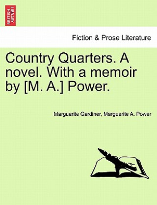 Knjiga Country Quarters. a Novel. with a Memoir by [M. A.] Power. Marguerite A Power