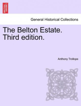 Kniha Belton Estate. Third Edition. Anthony Trollope