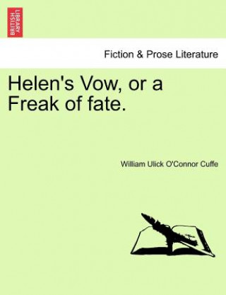 Könyv Helen's Vow, or a Freak of Fate. William Ulick O Cuffe
