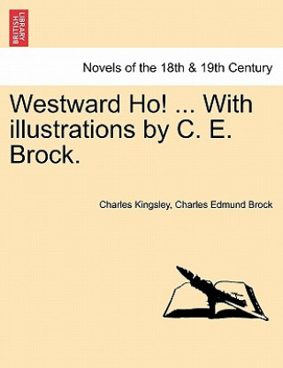 Carte Westward Ho! ... with Illustrations by C. E. Brock. Charles Edmund Brock