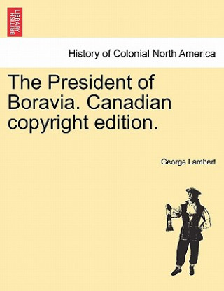 Könyv President of Boravia. Canadian Copyright Edition. George Lambert