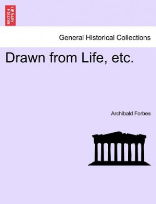 Carte Drawn from Life, Etc. Archibald Forbes