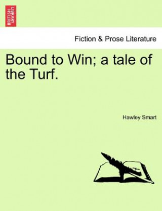 Carte Bound to Win; A Tale of the Turf. Hawley Smart