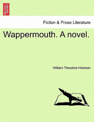 Knjiga Wappermouth. a Novel. Vol. II. William Theodore Hickman