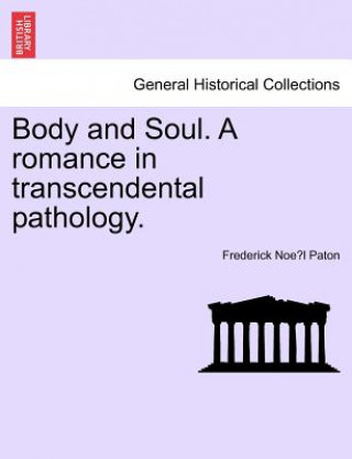 Carte Body and Soul. a Romance in Transcendental Pathology. Frederick Noe Paton