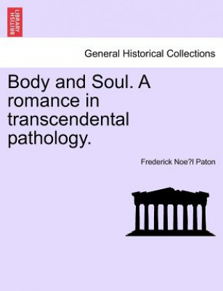 Книга Body and Soul. a Romance in Transcendental Pathology. Frederick Noe Paton