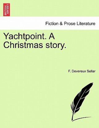 Könyv Yachtpoint. a Christmas Story. F Devereux Sellar