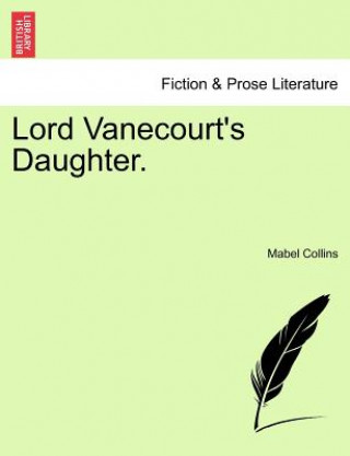 Carte Lord Vanecourt's Daughter. Mabel Collins