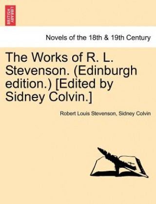 Książka Works of R. L. Stevenson. (Edinburgh Edition.) [Edited by Sidney Colvin.] Colvin