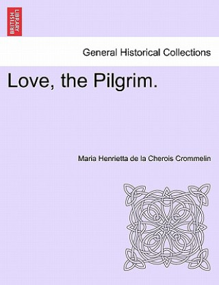 Carte Love, the Pilgrim. Maria Henrietta De La Cherois Crommelin