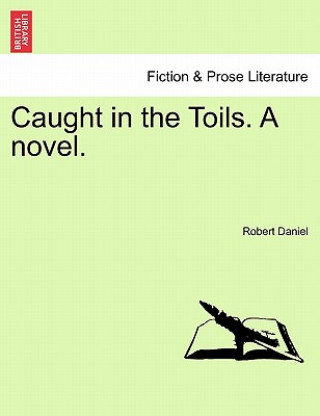 Könyv Caught in the Toils. a Novel. Robert Daniel