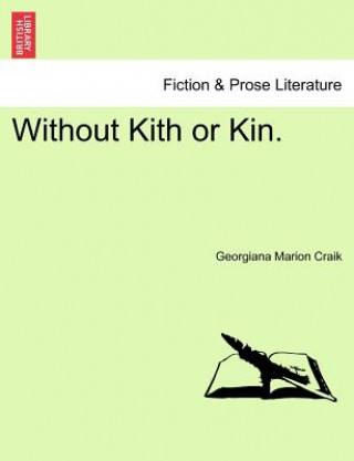 Könyv Without Kith or Kin. Georgiana Marion Craik