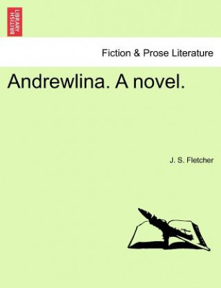 Книга Andrewlina. a Novel. J S Fletcher