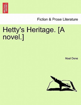 Kniha Hetty's Heritage. [A Novel.] Noel Dene