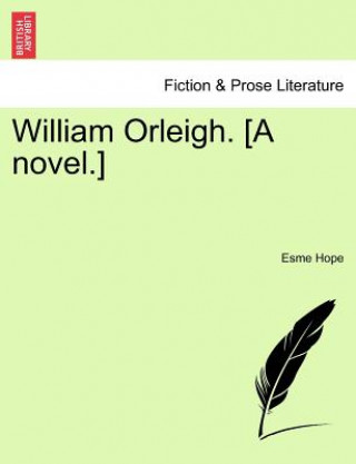 Knjiga William Orleigh. [A Novel.] Esme Hope