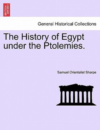 Книга History of Egypt Under the Ptolemies. Samuel Orientalist Sharpe