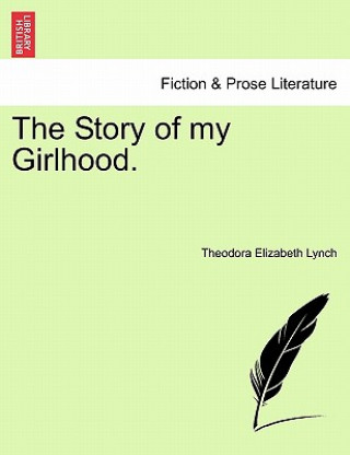 Buch Story of My Girlhood. Theodora Elizabeth Lynch