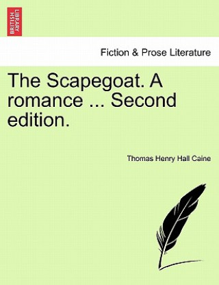 Carte Scapegoat. a Romance ... Second Edition. Thomas Henry Hall Caine