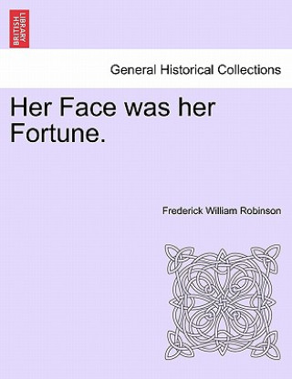 Book Her Face Was Her Fortune. Frederick William Robinson